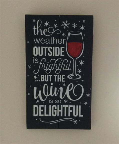 Rustic Sign The Weather Outside Is Frightful But The Wine Etsy