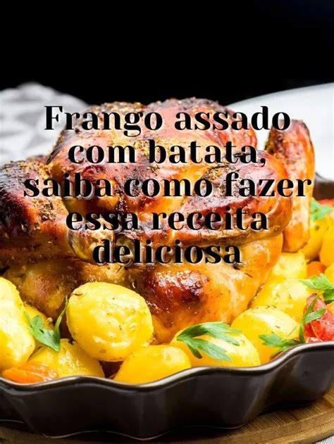 Frango Assado Batata Super Delicioso O Que Tem Pra Comer