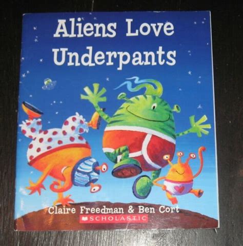 2008 Aliens Love Underpants Softcover Book Claire Freedman And Ben Cort Ebay