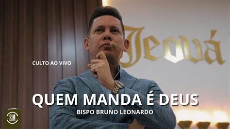 QUEM MANDA É DEUS BISPO BRUNO LEONARDO YouTube