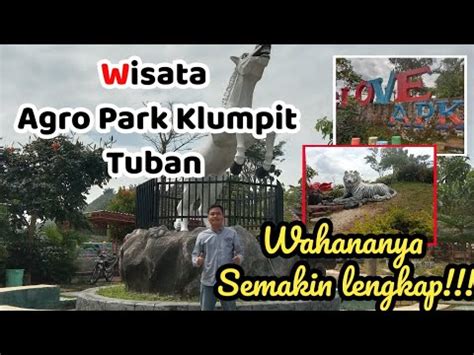 Agro Park Klumpit Tuban Wisata Alam Pegunungan Youtube