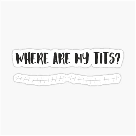 Where Are My Tits Top Surgery Scars Ftm Sticker For Sale By Unendedrhapsody Redbubble