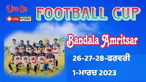 LIVE Pind Bandala Football Cup Amritsar 28 Feb 2023 Football