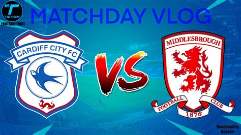 Cardiff Vs Middlesbrough Matchday Vlog 37 BATTERED YouTube