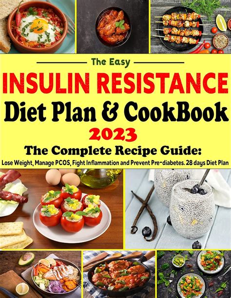 The Easy Insulin Resistance Diet Plan And Cookbook 2023 The Complete Recipe Guide Lose Weight