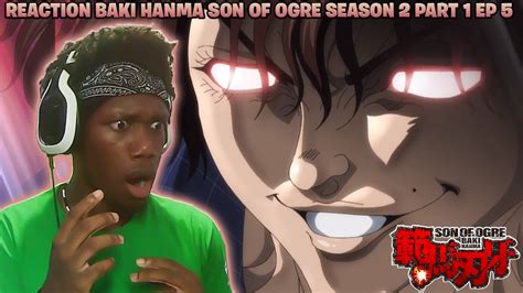 Reaction To Baki Hanma Son Of Ogre Season Part Episode Baki Is