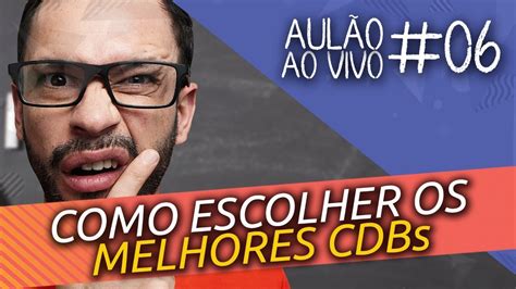 5 Passos Para Escolher Os MELHORES CDBs Do Mercado YouTube