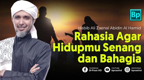 Rahasia Hidup Senang Dan Bahagia Habib Ali Zaenal Abidin Al Hamid