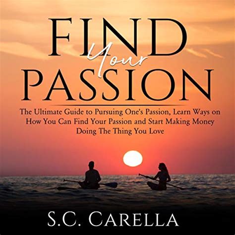 Find Your Passion The Ultimate Guide To Pursuing Ones Passion Learn