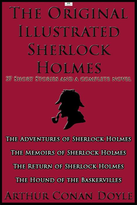 The Original Illustrated Sherlock Holmes 37 Short Stories And A Novel