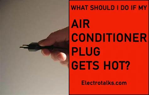 5 Proven Ways To Prevent Air Conditioner Plug Gets Hot