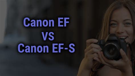 Canon Ef Vs Canon Ef S Lenses Absolute Differences That Will Dazzle