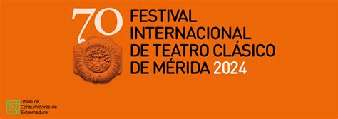 70 Edición Del Festival Internacional De Teatro Clásico De Mérida Unión De Consumidores De