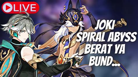 Live Joki Spiral Abyss Ya Gimana Bund Gensin Impact Youtube