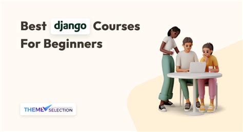 Best Django Courses For Beginners In 2024 ThemeSelection