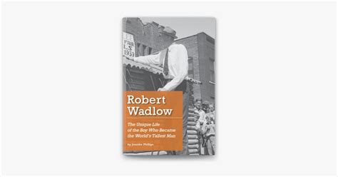 ‎robert Wadlow The Unique Life Of The Boy Who Became The Worlds