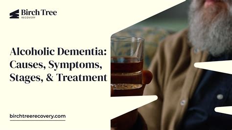 Alcoholic Dementia Causes Symptoms Stages Treatment