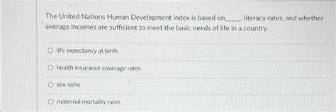 Solved The United Nations Human Development Index Is Based