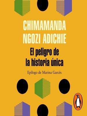 El Peligro De La Historia Nica By Chimamanda Ngozi Adichie Overdrive