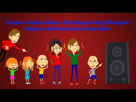 Classic Caillou Blasts The Burger King Whopper Song At Am And Gets