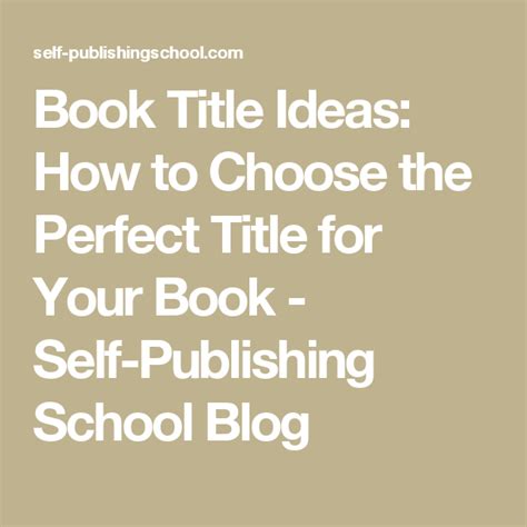 Book Title Ideas How To Choose The Perfect Title For Your Book Self