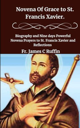 Novena Of Grace To St Francis Xavier Biography And Nine Days