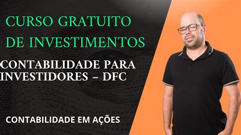 Contabilidade Para Investidores Dfc Curso Gratuito De Investimentos