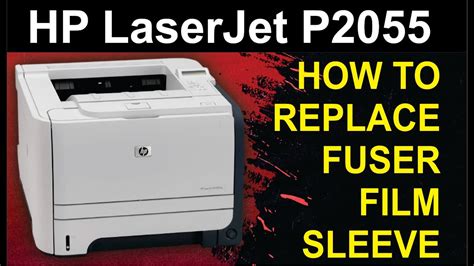 Hp Laser Jet P2055 Fuser Replacement How To Replace Fuser Film Sleeve