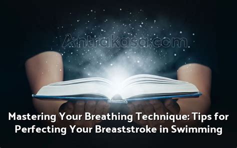 Mastering Your Breathing Technique: Tips for Perfecting Your Breaststroke in Swimming