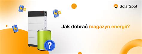 Jak dobrać magazyn energii SolarSpot