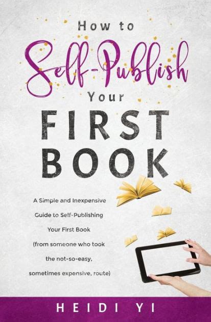 How To Self Publish Your First Book A Simple And Inexpensive Guide To