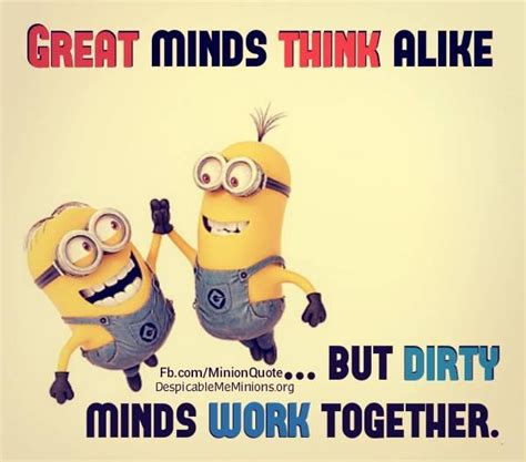 Great minds think alike... Funny Minion Memes, Minions Quotes, Jokes ...