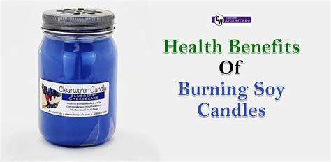 Health Benefits Of Burning Soy Candles | CW Apothecary