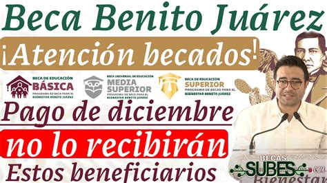 Estos Beneficiarios De La Beca Benito Ju Rez No Recibir N Su Pago En