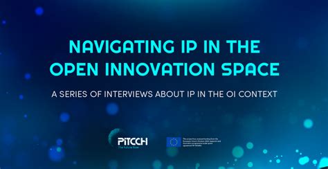 Navigating Ip In The Open Innovation Space Part I Pitcch The