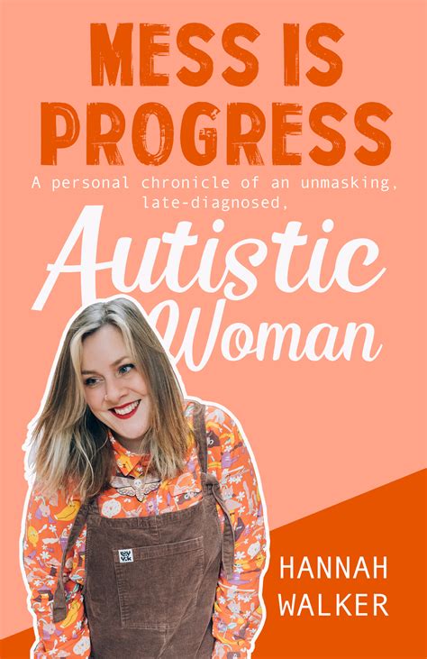 Mess is Progress: A personal chronicle of an unmasking, late diagnosed