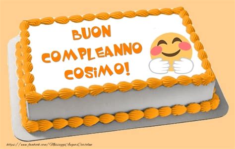 Ti Auguro Un Compleanno Indimenticabile E Felice Tanti Auguri Cosimo