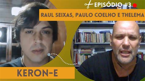 Keron E Raul Seixas Paulo Coelho E Thelema Raulseixas Paulocoelho