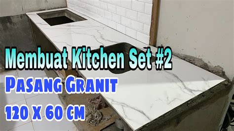 Pasang Granit Dapur Membuat Kitchen Set Part Make Over Dapur