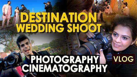 Destination Wedding Shoot Vlog Learn Wedding Photography