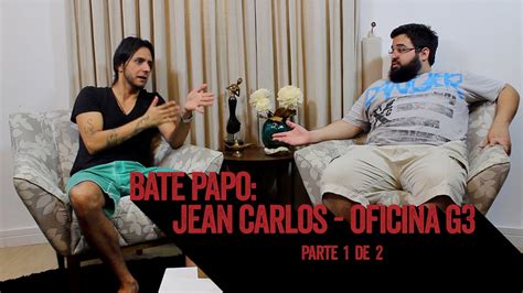 Bate Papo Jean Carlos Oficina G3 Parte 1 De 2 YouTube