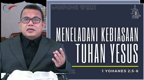 Meneladani Kebiasaan Tuhan Yesus Morning Spirit 24 Juli 2021 YouTube