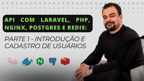 Api Laravel Php Nginx Postgres E Redis Parte Introdu O E