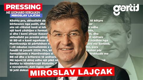 Intervist Me Emisarin E Be S P R Dialog Miroslav Laj Ak Pressing