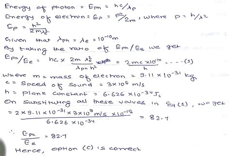 A Photon And An Electron Both Have Wavelength 1A O The Ratio Of