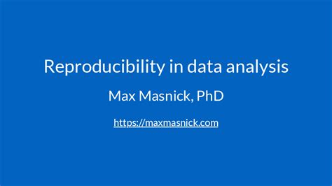 Reproducibility In Data Analysis Max Masnick