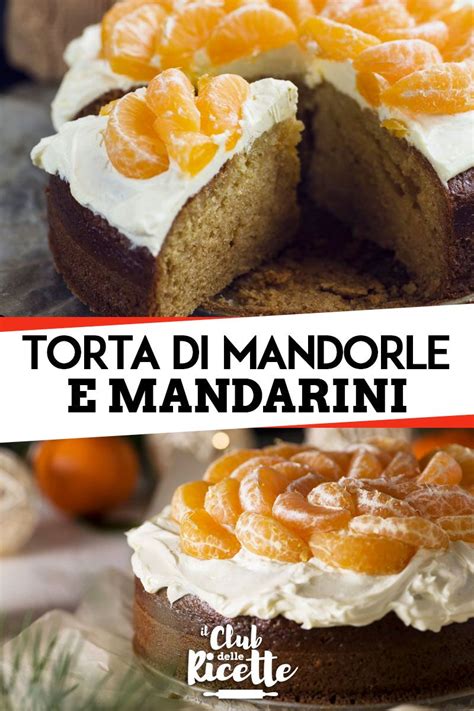 Ricetta Torta Di Mandorle E Mandarini Il Club Delle Ricette Ricetta