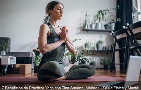 7 Beneficios de Practicar Yoga con Tino Soriano Mejora tu Salud Física