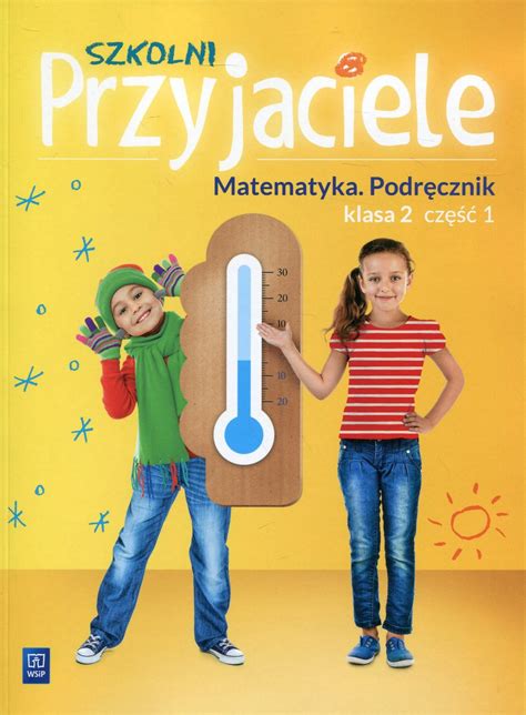 Szkolni Przyjaciele Matematyka Podręcznik Klasa 2 Część 1 Szkoła