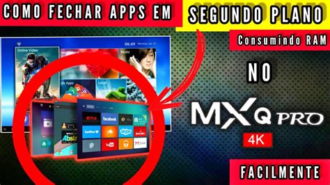 Como Fechar Aplicativos Em Segundo Plano No Mxq Pro K Youtube